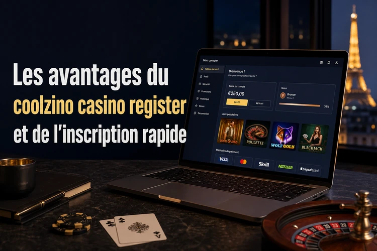 Les avantages du coolzino casino register et de l'inscription rapide